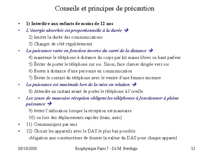 Conseils et principes de précaution • • 1) Interdire aux enfants de moins de