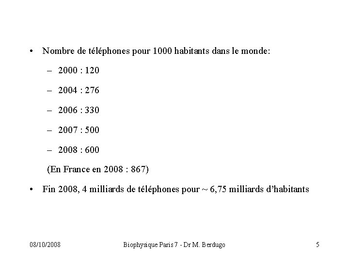  • Nombre de téléphones pour 1000 habitants dans le monde: – 2000 :