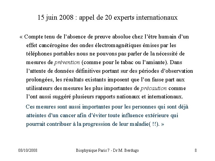 15 juin 2008 : appel de 20 experts internationaux « Compte tenu de l’absence