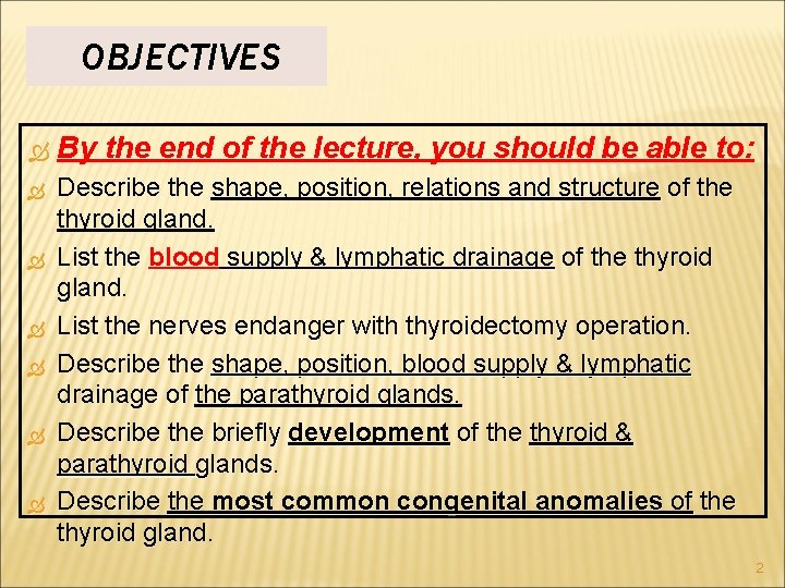 OBJECTIVES By the end of the lecture, you should be able to: Describe the