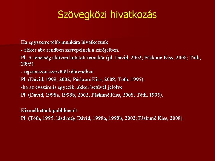 Szövegközi hivatkozás Ha egyszerre több munkára hivatkozunk - akkor abc rendben szerepelnek a zárójelben.