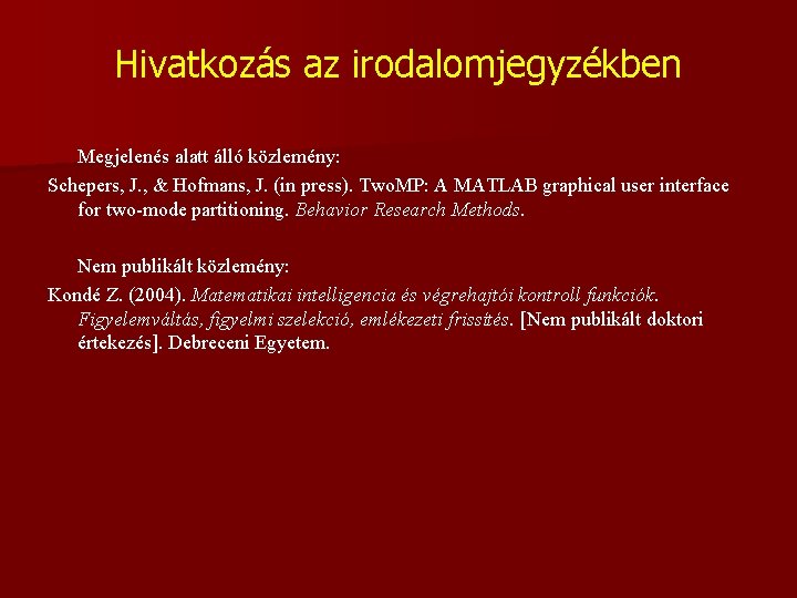 Hivatkozás az irodalomjegyzékben Megjelenés alatt álló közlemény: Schepers, J. , & Hofmans, J. (in