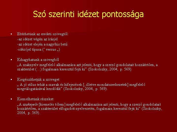 Szó szerinti idézet pontossága § Eltérhetünk az eredeti szövegtől: -az idézet végén az írásjel