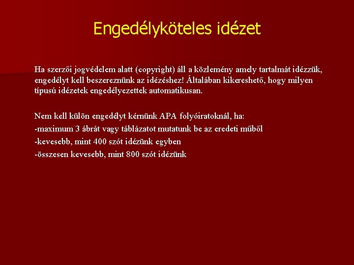 Engedélyköteles idézet Ha szerzői jogvédelem alatt (copyright) áll a közlemény amely tartalmát idézzük, engedélyt