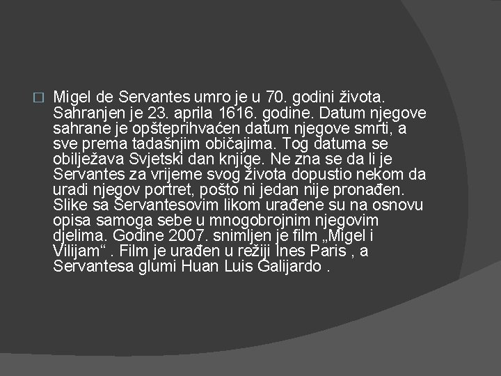 � Migel de Servantes umro je u 70. godini života. Sahranjen je 23. aprila