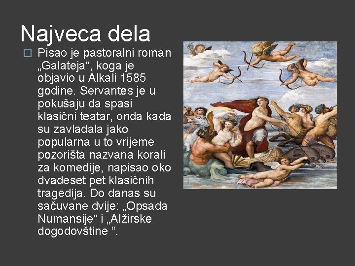 Najveca dela � Pisao je pastoralni roman „Galateja“, koga je objavio u Alkali 1585