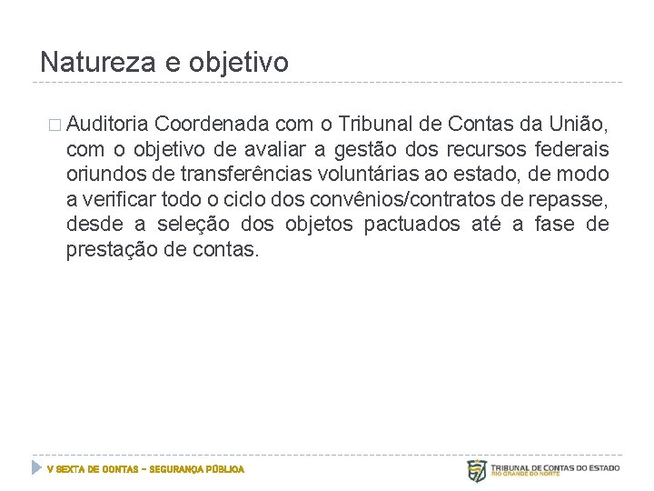 Natureza e objetivo � Auditoria Coordenada com o Tribunal de Contas da União, com