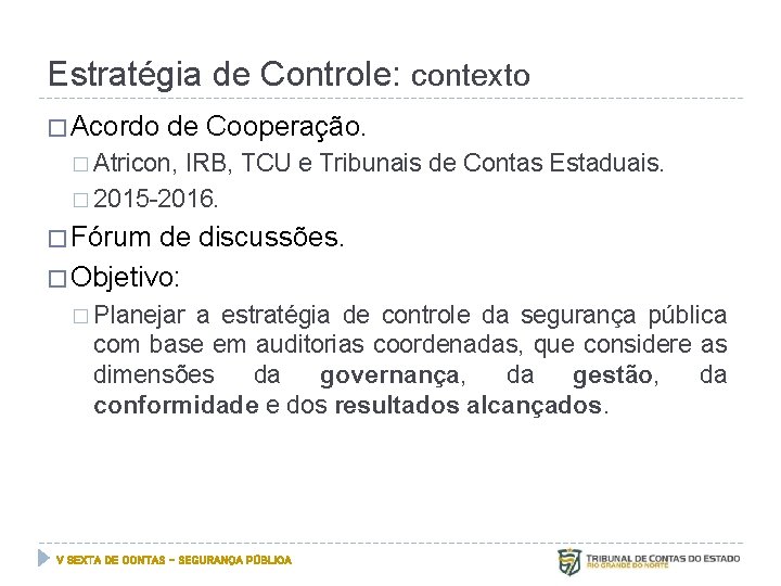 Estratégia de Controle: contexto � Acordo de Cooperação. � Atricon, IRB, TCU e Tribunais