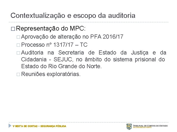 Contextualização e escopo da auditoria � Representação do MPC: � Aprovação de alteração no