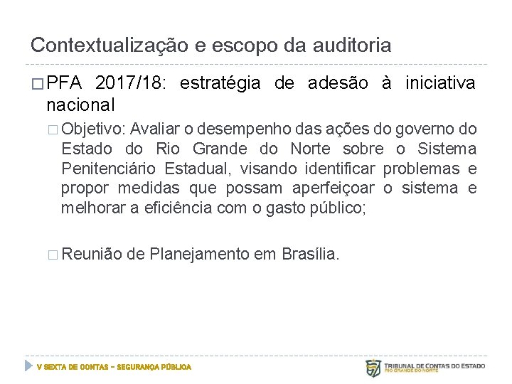 Contextualização e escopo da auditoria � PFA 2017/18: estratégia de adesão à iniciativa nacional