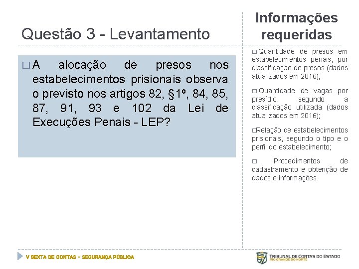 Questão 3 - Levantamento Informações requeridas � Quantidade �A alocação de presos nos estabelecimentos