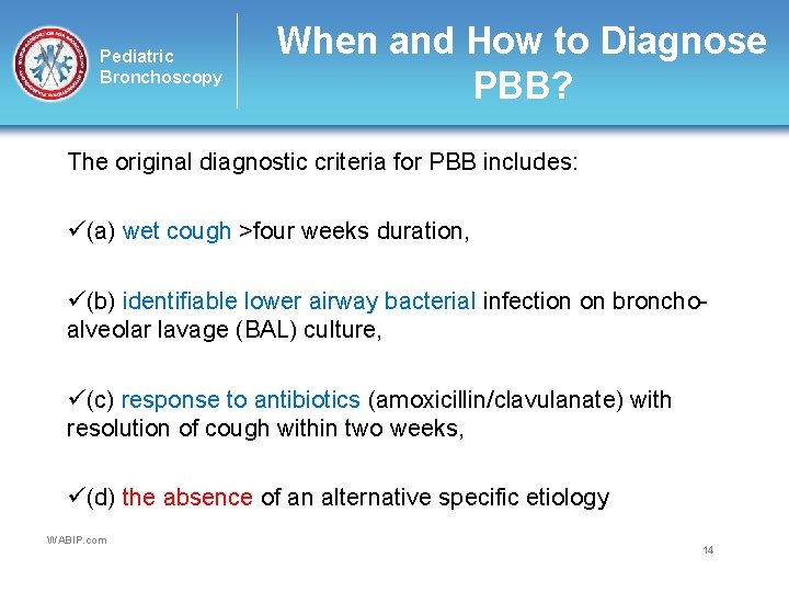 Pediatric Bronchoscopy When and How to Diagnose PBB? The original diagnostic criteria for PBB