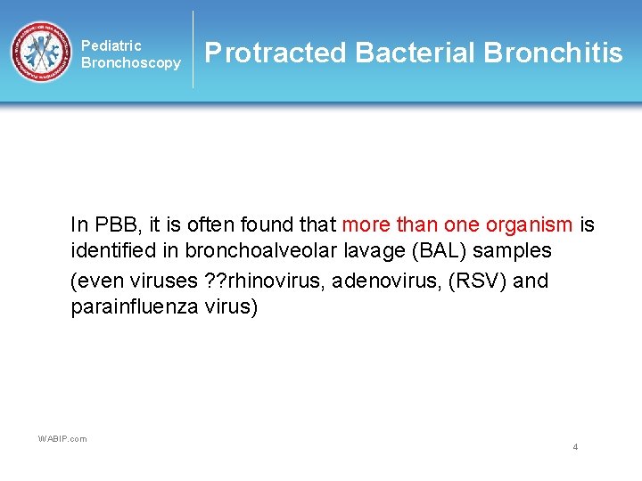 Pediatric Bronchoscopy Protracted Bacterial Bronchitis In PBB, it is often found that more than