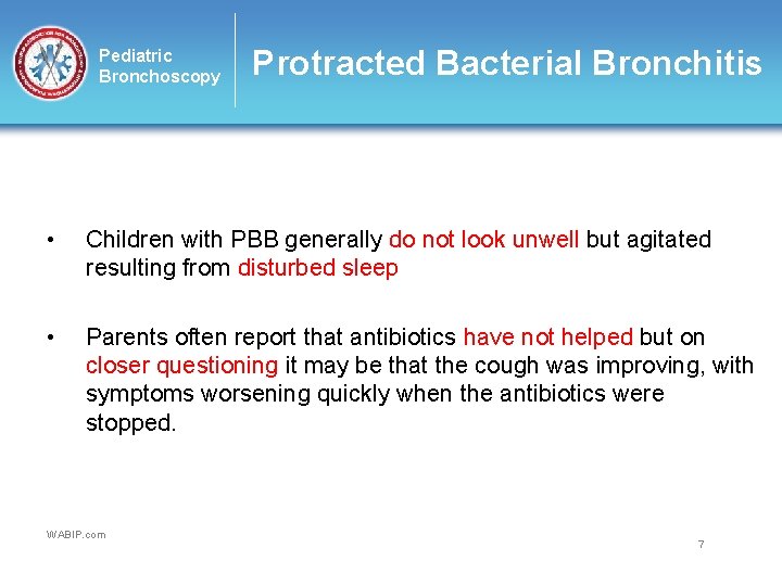 Pediatric Bronchoscopy Protracted Bacterial Bronchitis • Children with PBB generally do not look unwell