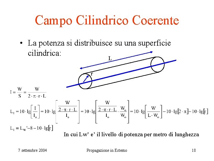 Campo Cilindrico Coerente • La potenza si distribuisce su una superficie cilindrica: L r