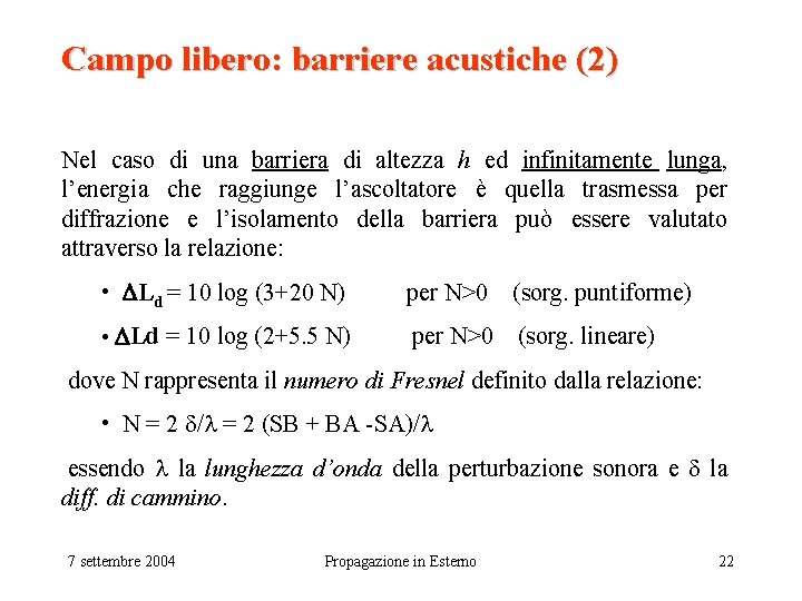 Campo libero: barriere acustiche (2) Nel caso di una barriera di altezza h ed