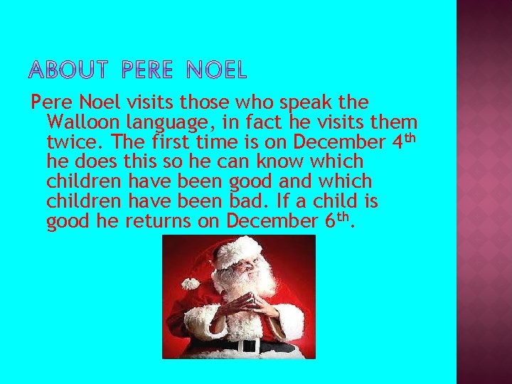 t Pere Noel visits those who speak the Walloon language, in fact he visits