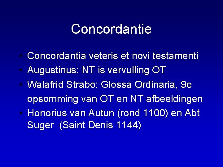 Concordantie • Concordantia veteris et novi testamenti • Augustinus: NT is vervulling OT •