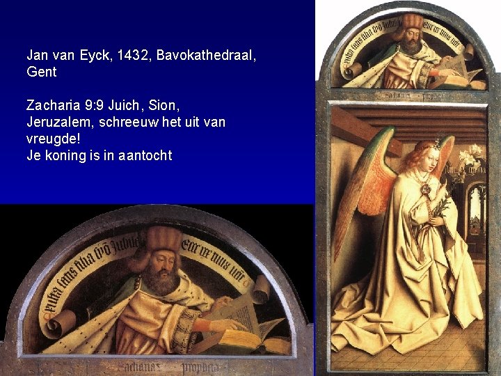 Jan van Eyck, 1432, Bavokathedraal, Gent Zacharia 9: 9 Juich, Sion, Jeruzalem, schreeuw het