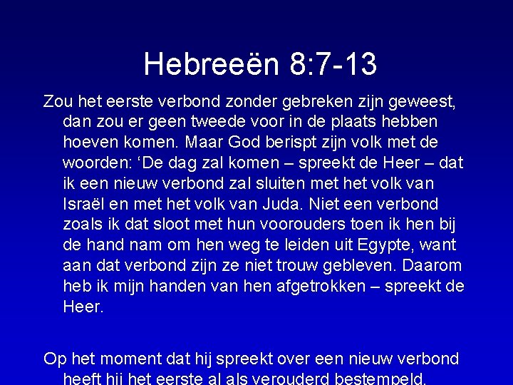 Hebreeën 8: 7 -13 Zou het eerste verbond zonder gebreken zijn geweest, dan zou