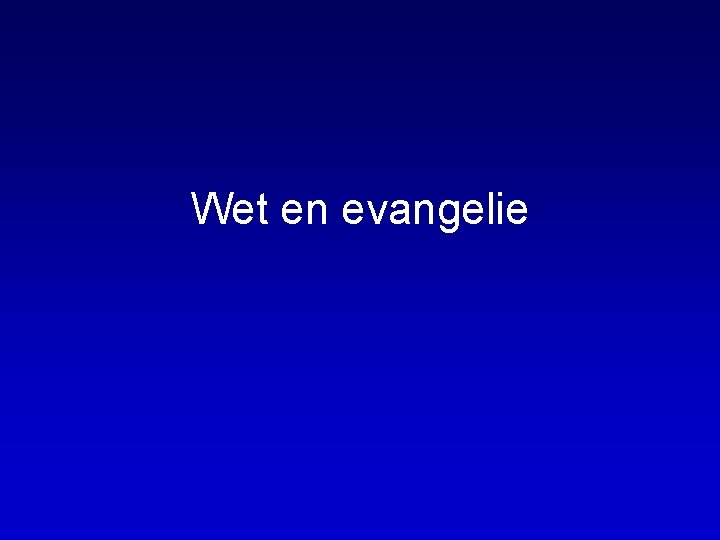 Wet en evangelie 