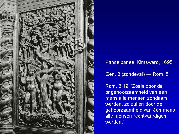 Kanselpaneel Kimswerd, 1695 Gen. 3 (zondeval) → Rom. 5: 19: ‘Zoals door de ongehoorzaamheid