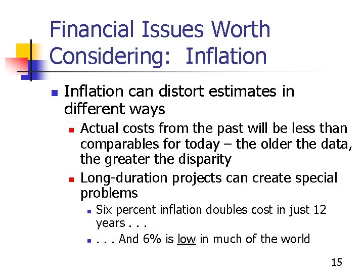 Financial Issues Worth Considering: Inflation n Inflation can distort estimates in different ways n