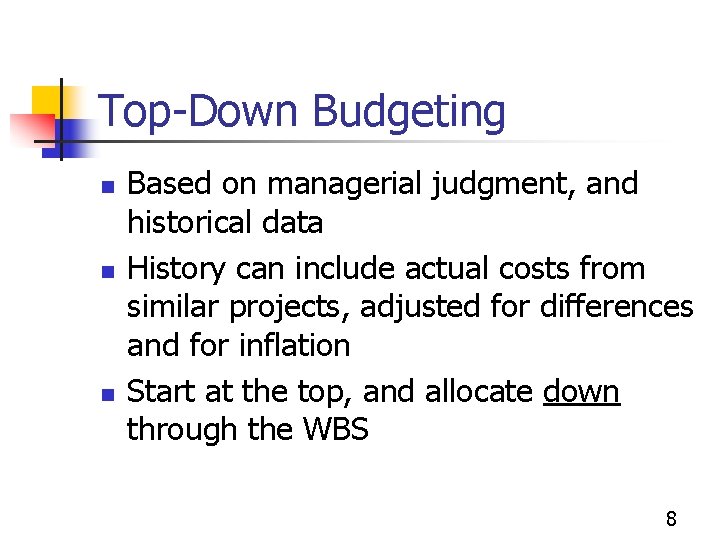 Top-Down Budgeting n n n Based on managerial judgment, and historical data History can