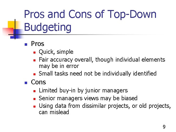 Pros and Cons of Top-Down Budgeting n Pros n n Quick, simple Fair accuracy