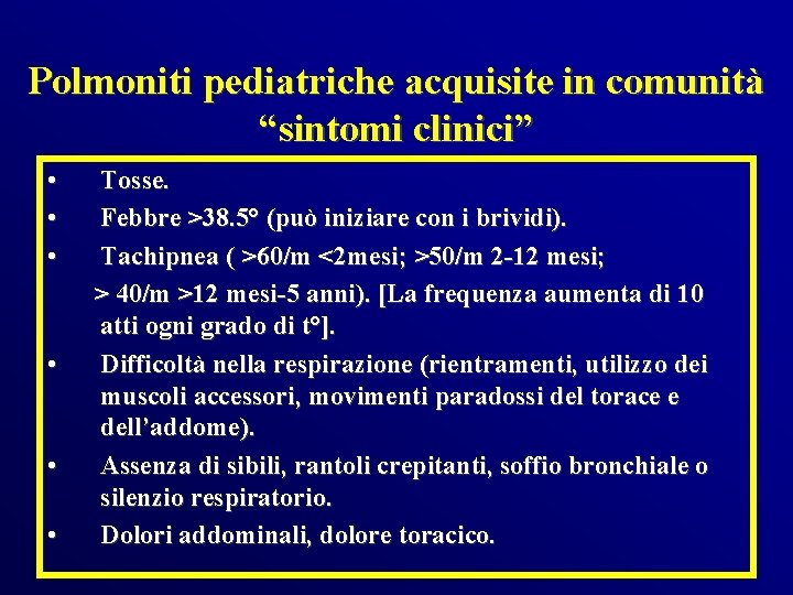 Polmoniti pediatriche acquisite in comunità “sintomi clinici” • • • Tosse. Febbre >38. 5°