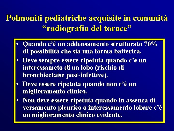 Polmoniti pediatriche acquisite in comunità “radiografia del torace” • Quando c’è un addensamento strutturato