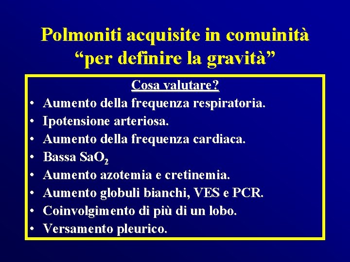 Polmoniti acquisite in comuinità “per definire la gravità” • • Cosa valutare? Aumento della