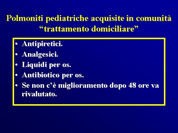 Polmoniti pediatriche acquisite in comunità “trattamento domiciliare” • • • Antipiretici. Analgesici. Liquidi per