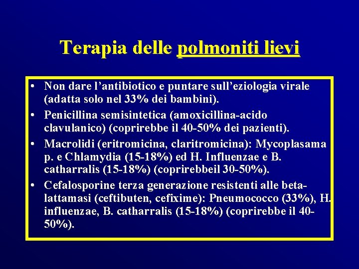 Terapia delle polmoniti lievi • Non dare l’antibiotico e puntare sull’eziologia virale (adatta solo