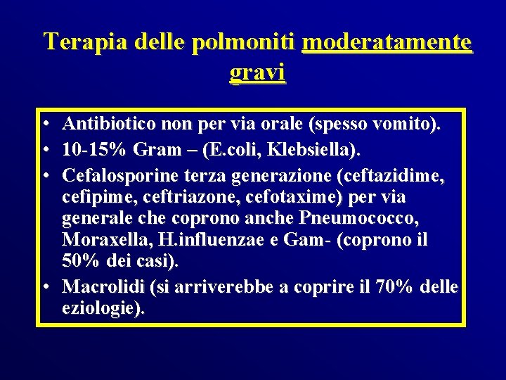 Terapia delle polmoniti moderatamente gravi • • • Antibiotico non per via orale (spesso