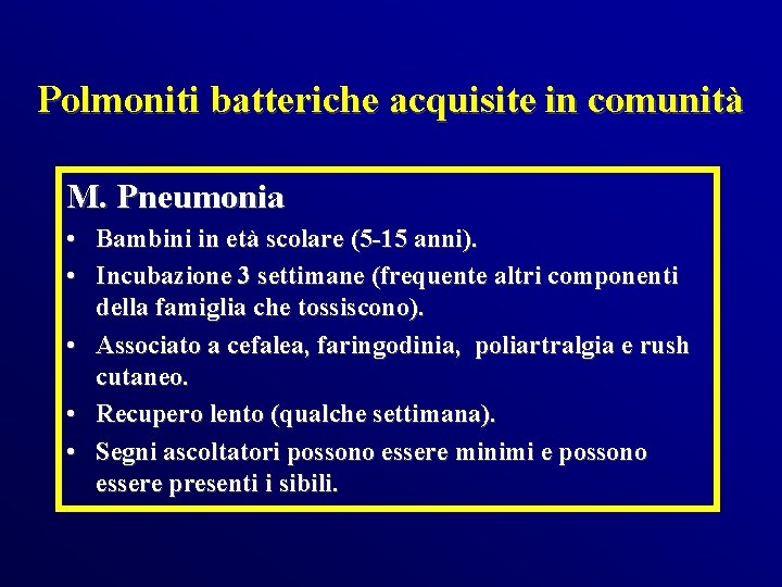 Polmoniti batteriche acquisite in comunità M. Pneumonia • Bambini in età scolare (5 -15