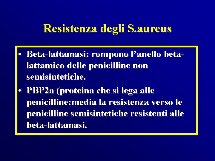 Resistenza degli S. aureus • Beta-lattamasi: rompono l’anello betalattamico delle penicilline non semisintetiche. •