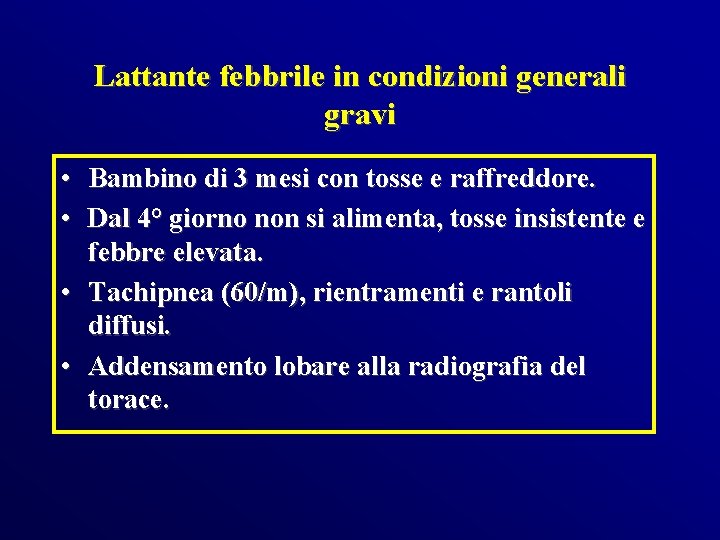 Lattante febbrile in condizioni generali gravi • Bambino di 3 mesi con tosse e