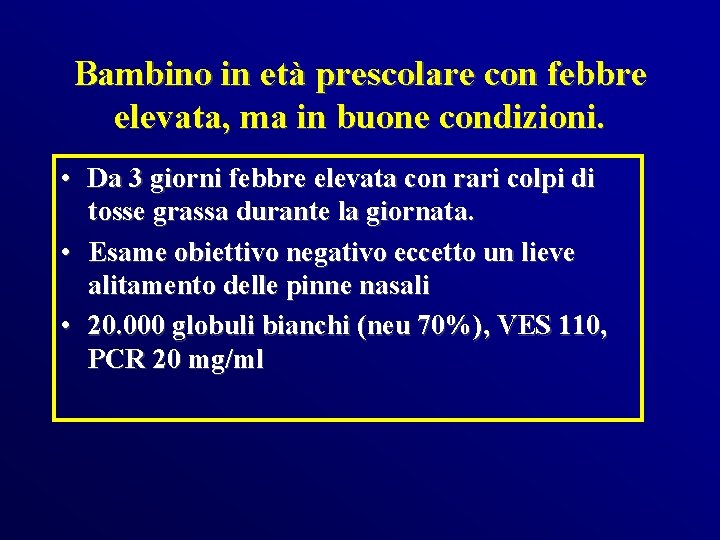 Bambino in età prescolare con febbre elevata, ma in buone condizioni. • Da 3