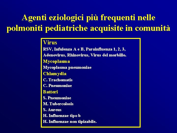 Agenti eziologici più frequenti nelle polmoniti pediatriche acquisite in comunità Virus RSV, Infulenza A