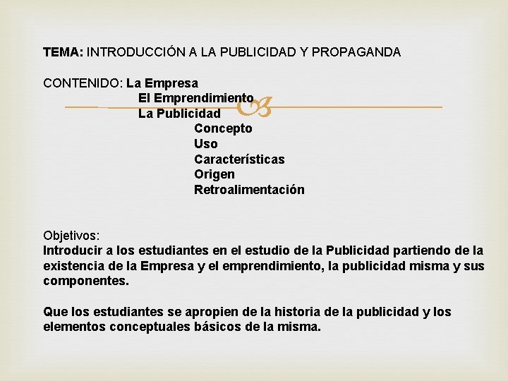 TEMA: INTRODUCCIÓN A LA PUBLICIDAD Y PROPAGANDA CONTENIDO: La Empresa El Emprendimiento La Publicidad