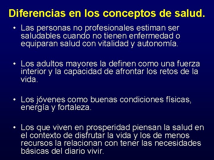 Diferencias en los conceptos de salud. • Las personas no profesionales estiman ser saludables