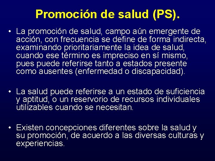 Promoción de salud (PS). • La promoción de salud, campo aún emergente de acción,
