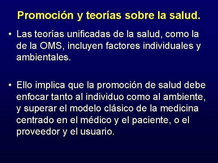 Promoción y teorías sobre la salud. • Las teorías unificadas de la salud, como