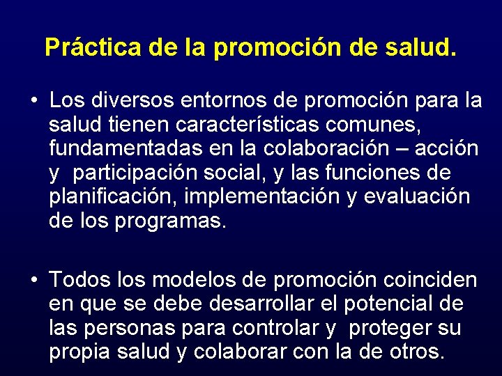 Práctica de la promoción de salud. • Los diversos entornos de promoción para la
