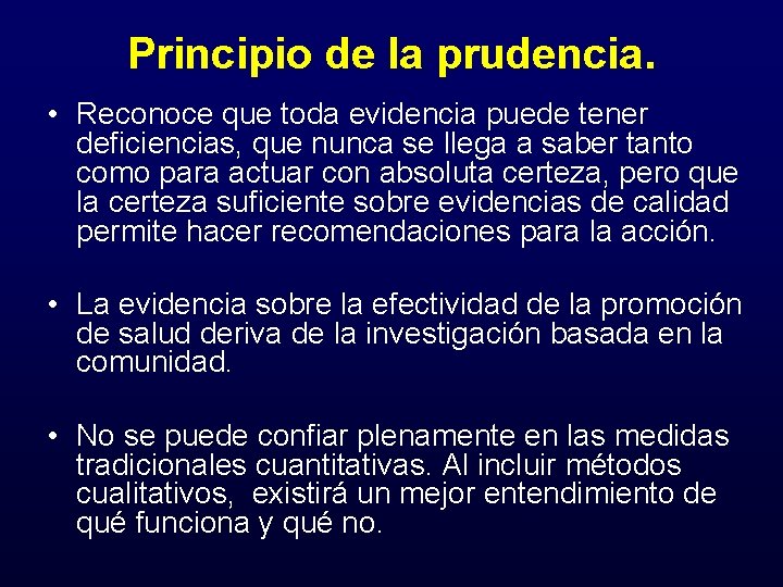 Principio de la prudencia. • Reconoce que toda evidencia puede tener deficiencias, que nunca
