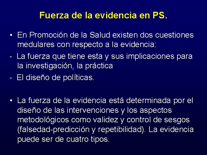 Fuerza de la evidencia en PS. • En Promoción de la Salud existen dos