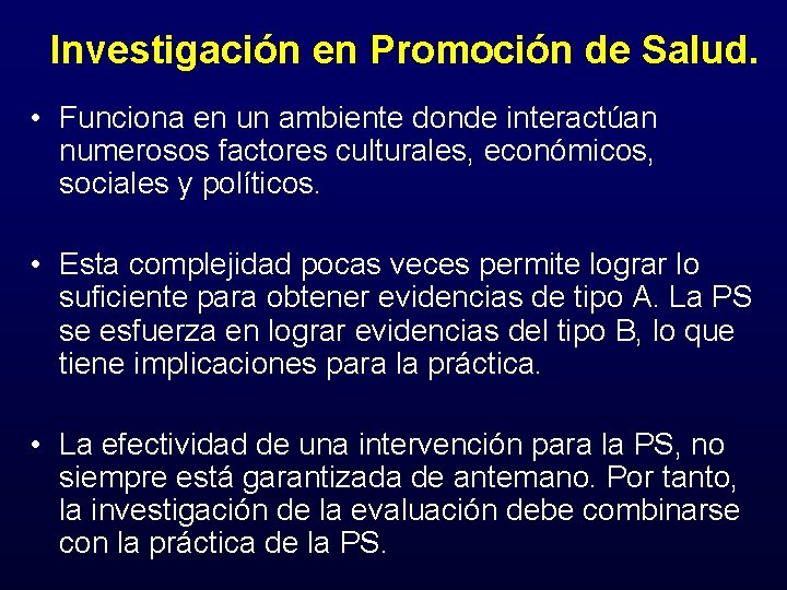 Investigación en Promoción de Salud. • Funciona en un ambiente donde interactúan numerosos factores