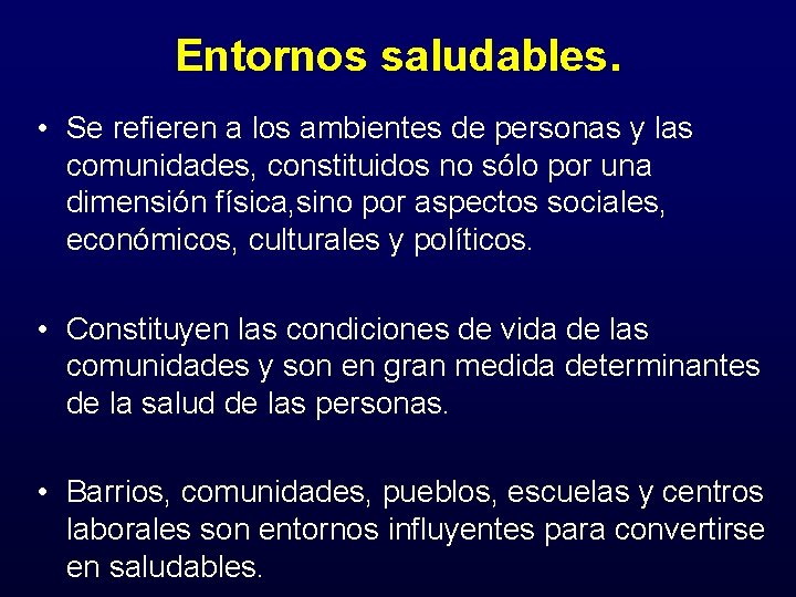 Entornos saludables. • Se refieren a los ambientes de personas y las comunidades, constituidos