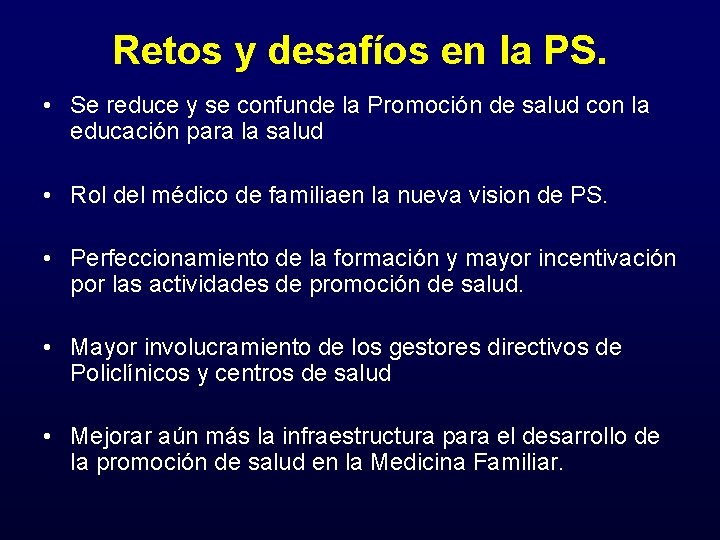 Retos y desafíos en la PS. • Se reduce y se confunde la Promoción